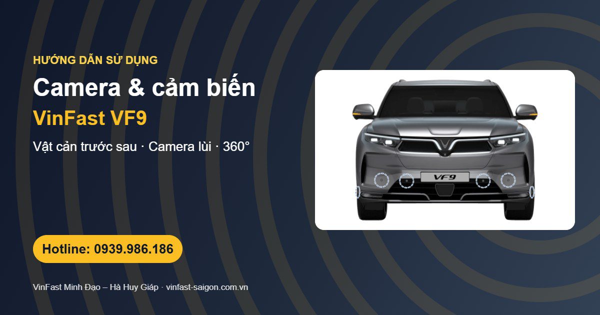 Cảm biến và camera đỗ xe VinFast VF9: phát hiện vật cản trước sau và camera 360