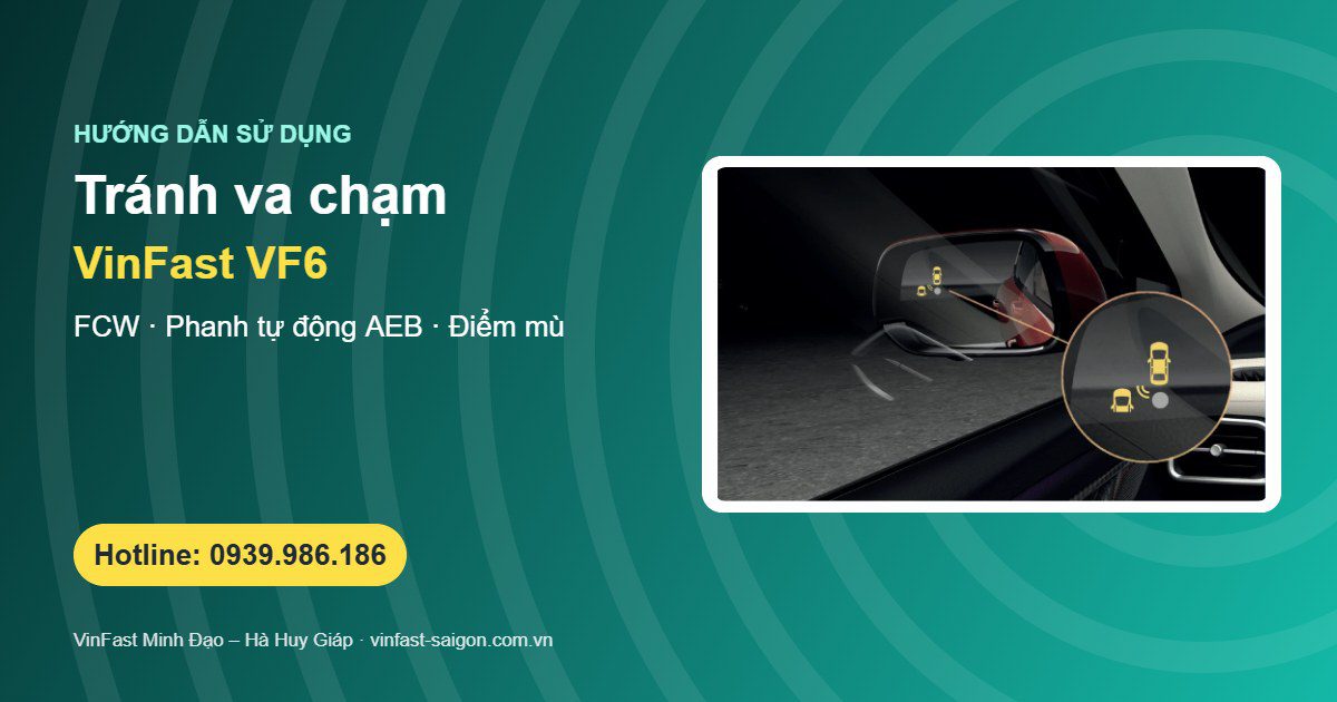 Cảnh báo va chạm VinFast VF6: FCW, phanh khẩn cấp tự động AEB trước/sau và điểm mù