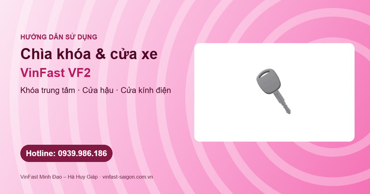 Chìa khóa và khóa cửa VinFast VF2: khóa trung tâm, cửa hậu, nắp ca-pô và cửa kính