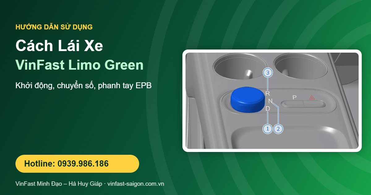 Cách Lái Xe VinFast Limo Green: Khởi Động, Chuyển Số & Phanh Tay Điện Tử