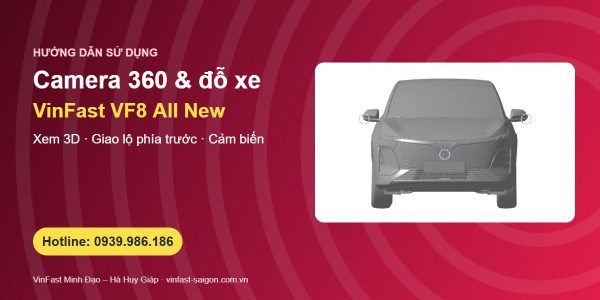 Camera 360 độ VinFast VF8 All New: chế độ xem 3D, camera lùi và cảm biến đỗ xe