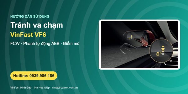 Cảnh báo va chạm VinFast VF6: FCW, phanh khẩn cấp tự động AEB trước/sau và điểm mù