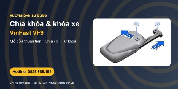 Chìa khóa VinFast VF9: mở cửa thuận tiện, chìa cơ, khởi động khi chìa yếu và cài đặt khóa